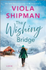 The wishing bridge by Shipman, Viola