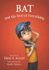 Bat and the end of everything by Arnold, Elana K