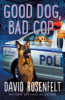 Good dog, bad cop by Rosenfelt, David