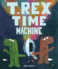 T. Rex time machine by Chapman, Jared