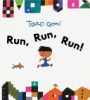 Run, run, run! by Gomi, Tarō