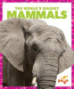 The world's biggest mammals by Schuh, Mari C