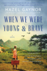 When we were young & brave by Gaynor, Hazel