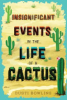 Insignificant events in the life of a cactus by Bowling, Dusti