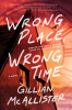 Wrong place wrong time by McAllister, Gillian