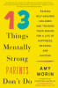13 things mentally strong parents don't do by Morin, Amy