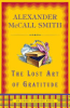 The lost art of gratitude by McCall Smith, Alexander