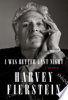 I was better last night by Fierstein, Harvey