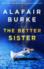 The better sister by Burke, Alafair