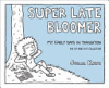 Super late bloomer by Kaye, Julia