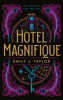 Hotel Magnifique by Taylor, Emily J