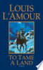 To tame a land by L'Amour, Louis