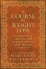 A_course_in_weight_loss___21_spiritual_lessons_for_surrendering_your_weight_forever
