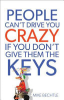 People_can_t_drive_you_crazy_if_you_don_t_give_them_the_keys