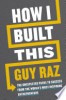 How I built this by Raz, Guy
