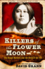 Killers of the Flower Moon by Grann, David