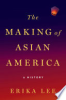 The making of Asian America by Lee, Erika
