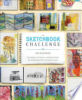 The_sketchbook_challenge___techniques__prompts__and_inspiration_for_achieving_your_creative_goals