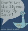 Don't let the pigeon stay up late! by Willems, Mo