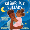 Sugar pie lullaby by Weatherford, Carole Boston