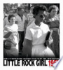 Little Rock girl 1957 : how a photograph changed the fight for integration by Tougas, Shelley