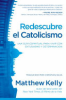 Redescubre el catolicismo by Kelly, Matthew