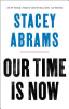 Our time is now by Abrams, Stacey