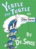 Yertle the turtle and other stories by Seuss
