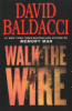Walk the wire by Baldacci, David
