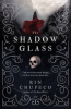 The shadow glass by Chupeco, Rin