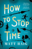 How to stop time by Haig, Matt