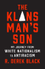 The Klansman's Son: My Journey from White Nationalism to Antiracism; A Memoir by Black, R. Derek