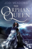 The orphan queen by Meadows, Jodi