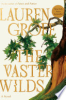 The vaster wilds by Groff, Lauren