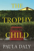 The trophy child by Daly, Paula
