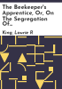 The beekeeper's apprentice, or, On the segregation of the queen by King, Laurie R