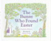 The bunny who found Easter by Zolotow, Charlotte