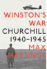 Winston's war : Churchill, 1940-1945 by Hastings, Max