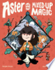 Aster and the mixed up magic by Pico, Thom