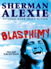 Blasphemy : new and selected stories by Alexie, Sherman