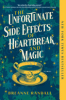 The unfortunate side effects of heartbreak and magic by Randall, Breanne