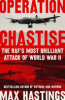 Operation Chastise by Hastings, Max