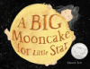A big mooncake for Little Star by Lin, Grace