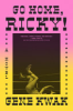 Go home, Ricky! by Kwak, Gene