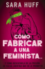 C__mo_fabricar_a_una_feminista