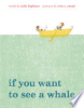 If you want to see a whale by Fogliano, Julie