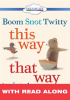 Boom Snot Twitty This Way That Way (Read Along) by Berneis, Susie