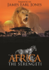 Africa: The Serengeti by Jones, James Earl