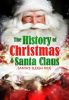 The History of Christmas & Santa Claus by Dale, Liam