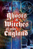Ghosts & Witches Of Olde England by Dale, Liam